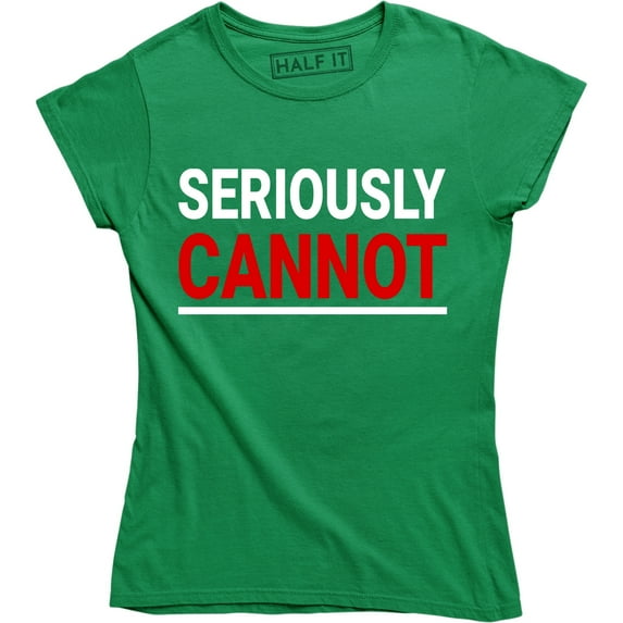 Seriously Cannot Funny Attitude Slogan Cool Women's T-Shirt
