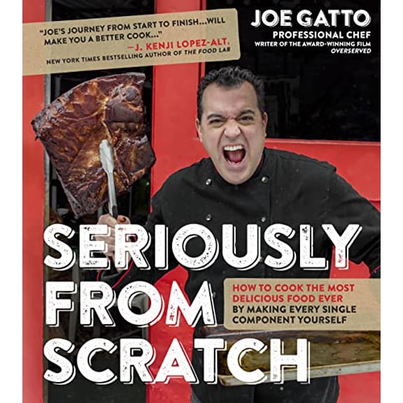Pre-Owned Seriously From Scratch: How to Cook the Most Delicious Food Ever By Making Every Single Component Yourself (Paperback) 1624143105 9781624143106