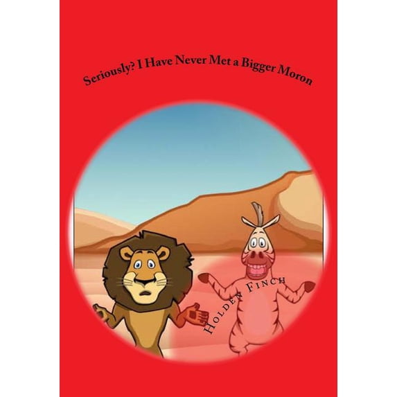 Seriously? I Have Never Met a Bigger Moron (Paperback)