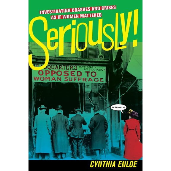 Seriously!: Investigating Crashes and Crises as If Women Mattered, (Paperback)