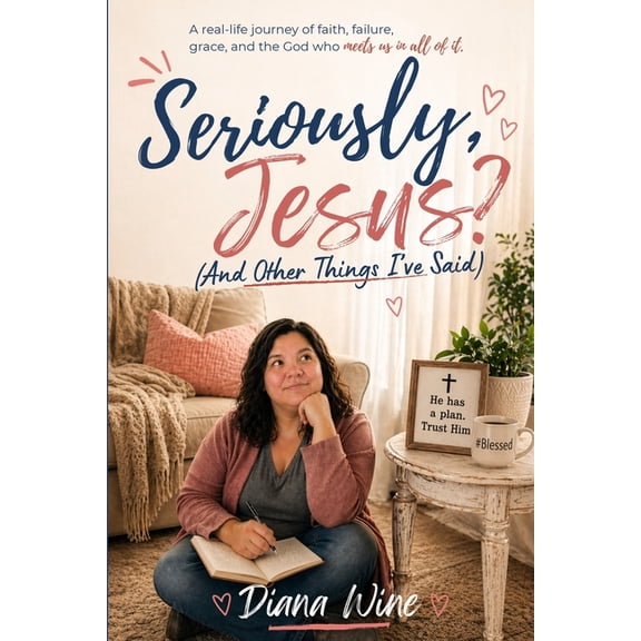 Seriously, Jesus? (And Other Things I've Said), (Paperback)