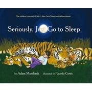 ADAM MANSBACH Seriously, Just Go to Sleep, (Hardcover)