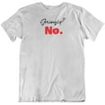 thumbnail image 1 of Seriously? No. Sarcastic Statement T-Shirt for Mom, Teen, Friend, Men & Women White, 1 of 7