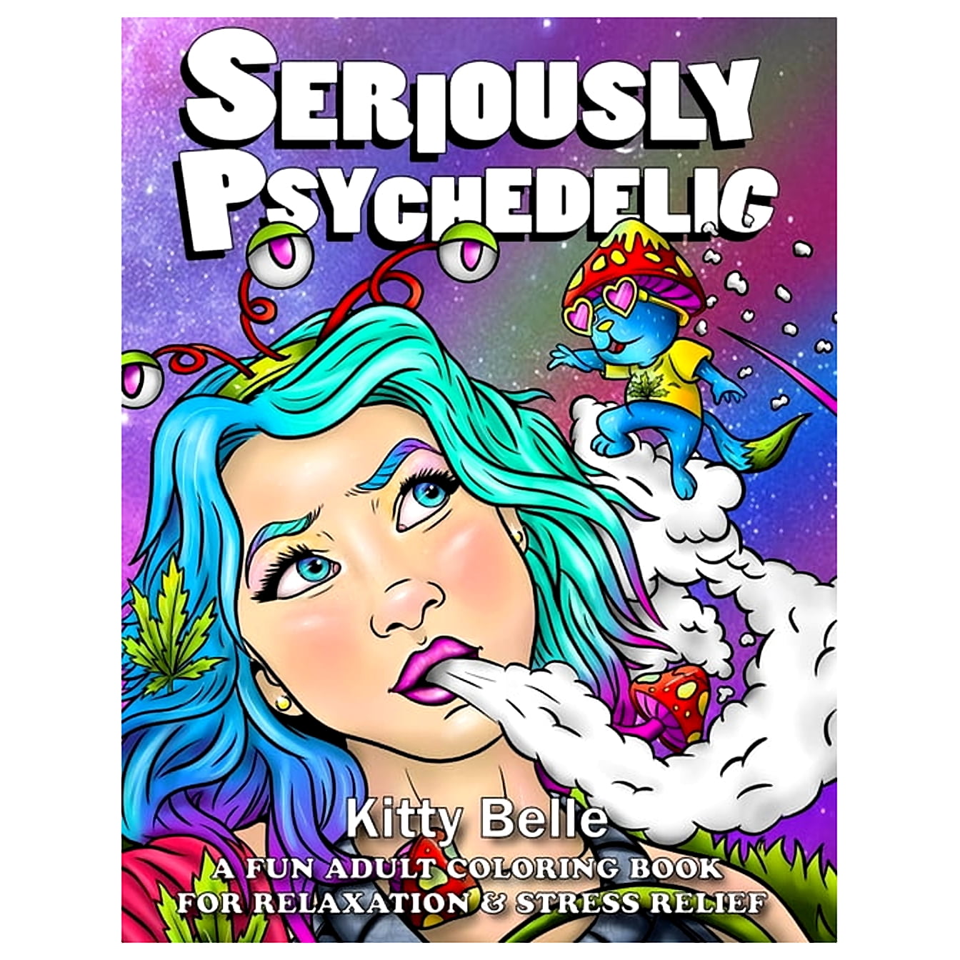 Seriously Psychedelic : A Fun Adult Coloring Book For Relaxation
