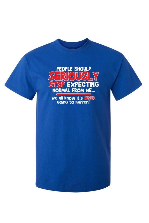 Seriously Stop Expecting Graphic Tees Gift Sarcastic Funny T Shirt For Men