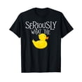 thumbnail image 1 of Seriously What The Duck - Duck Lover Pun T-Shirt, 1 of 6