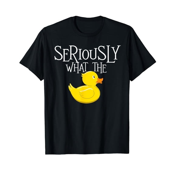 Seriously What The Duck - Duck Lover Pun T-Shirt