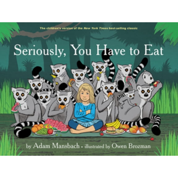 Seriously, You Have to Eat, (Hardcover)