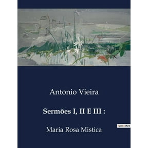 Sermes I, II E III: Maria Rosa Mistica, (Paperback)