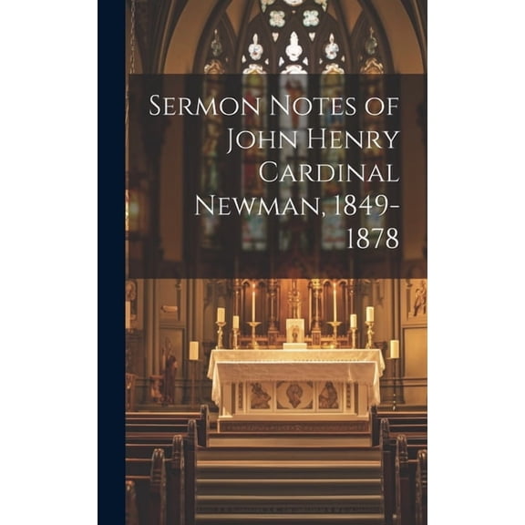 Sermon Notes of John Henry Cardinal Newman, 1849-1878 (Hardcover)