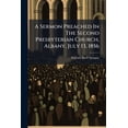 thumbnail image 1 of A Sermon Preached In The Second Presbyterian Church, Albany, July 13, 1856 : The Sabbath Morning Immediately Succeeding The Interment Of John J. Boyd, And Archibald Campbell (Paperback), 1 of 1