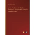 thumbnail image 1 of Sermon. Preached on the Fiftieth Anniversary of the Organization of the First Presbyterian Church (Paperback), 1 of 1