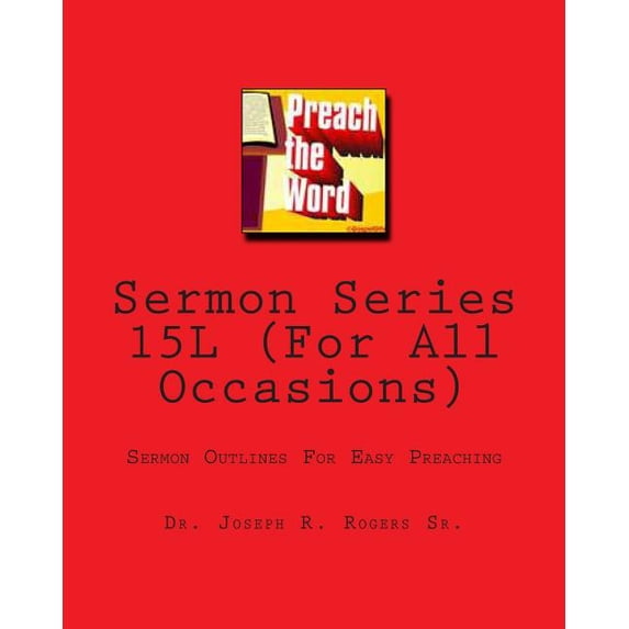Sermon Series 15l (for All Occasions): Sermon Outlines for Easy Preaching