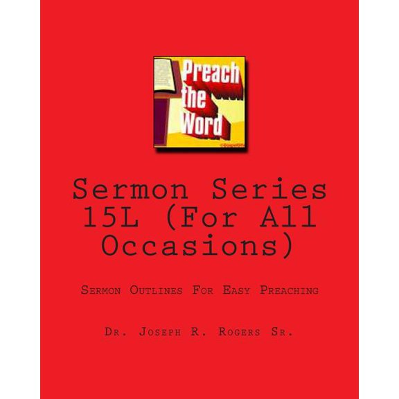Sermon Series 15l (for All Occasions) : Sermon Outlines for Easy Preaching