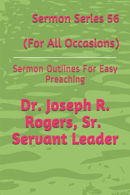 Sermon: Sermon Series 56 (for All Occasions) : Sermon Outlines for Easy Preaching (Series #56) (Paperback)
