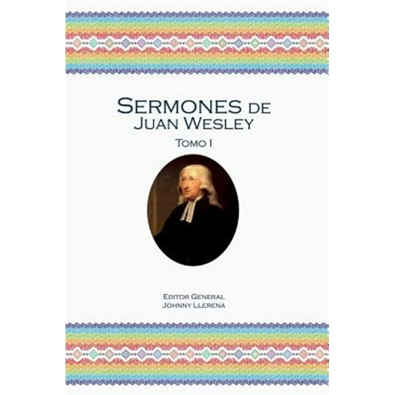 Sermones de Juan Wesley: Tomo I
