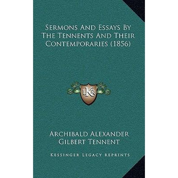 Sermons and Essays by the Tennents and Their Contemporaries (1856) Paperback
