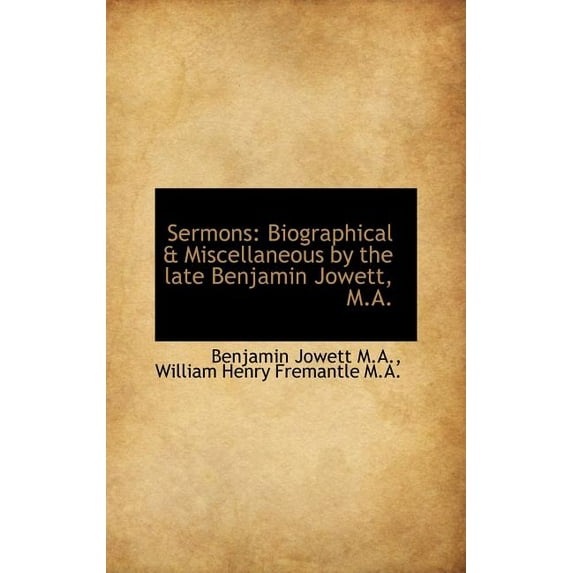 Sermons : Biographical & Miscellaneous by the Late Benjamin Jowett, M.A. (Hardcover)