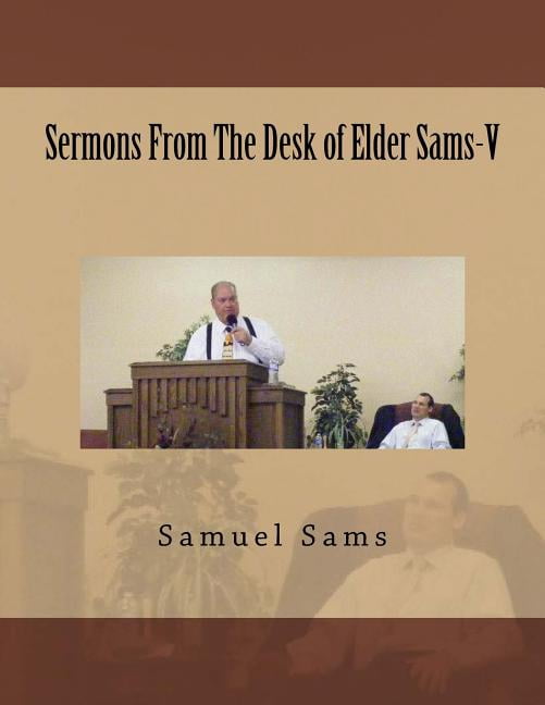 Sermons from the Desk of Elder Sams-V