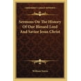 thumbnail image 1 of Sermons On The History Of Our Blessed Lord And Savior Jesus Christ (Paperback), 1 of 1