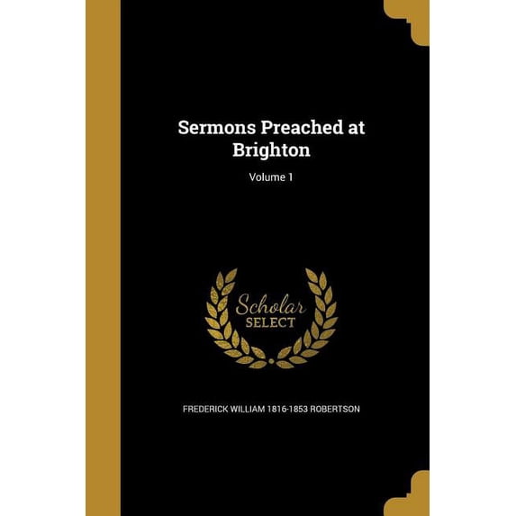 Sermons Preached at Brighton; Volume 1 (Paperback)