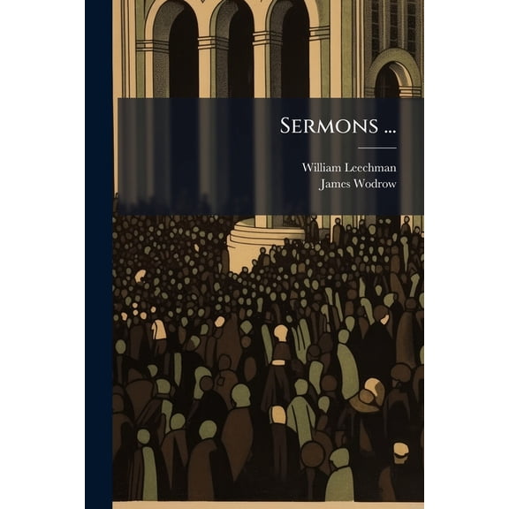 Sermons ... : To Which Is Prefixed Some Account of the Author's Life, and of His Lectures (Paperback)