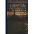 thumbnail image 1 of Sermons by the Rev. Robert Bruce, With Collections for His Life, by R. Wodrow, Ed. by W. Cunningham (Paperback), 1 of 1