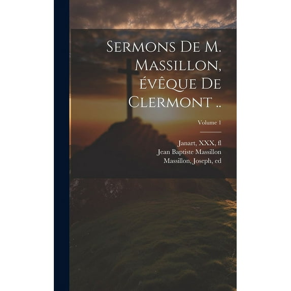 Sermons de M. Massillon, évêque de Clermont ..; Volume 1 (Hardcover)