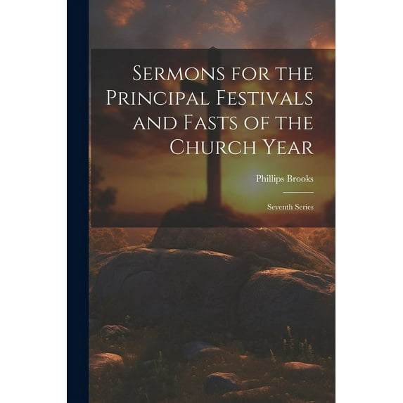 Sermons for the Principal Festivals and Fasts of the Church Year : Seventh Series (Paperback)