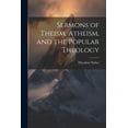 thumbnail image 1 of Sermons of Theism, Atheism, and the Popular Theology, 1 of 1