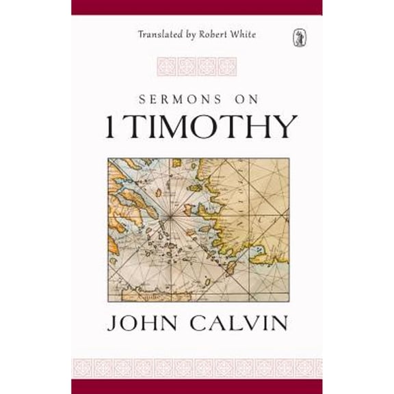Pre-Owned Sermons on 1 Timothy (Hardcover) by John Calvin, Robert White