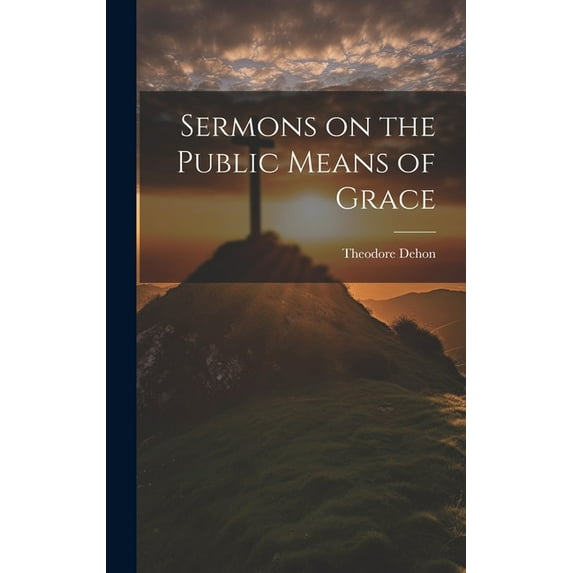 Sermons on the Public Means of Grace (Hardcover)