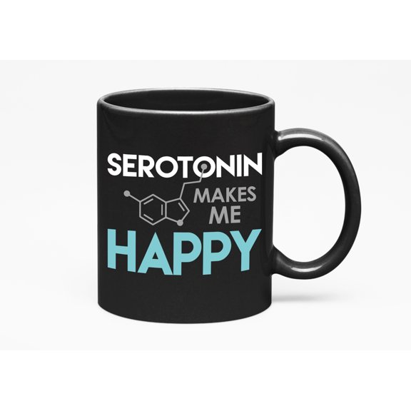 Serotonin Makes Me Happy. Hormones, Black 11oz Ceramic Mug