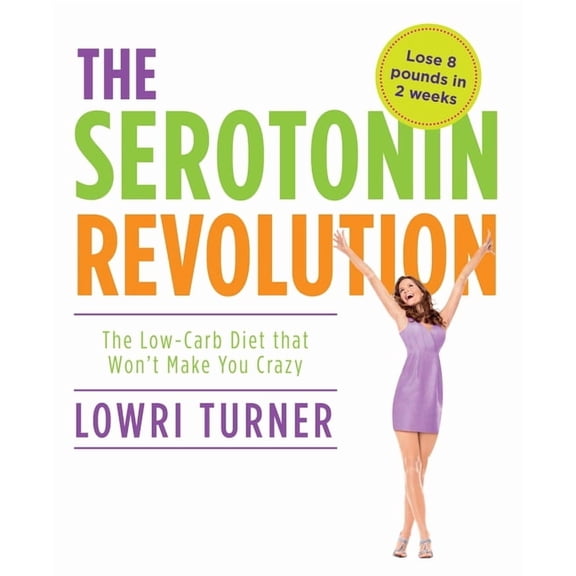 Serotonin Revolution : The Low-Carb Diet that Won't Make You Crazy (Paperback)