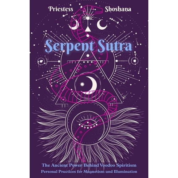 Serpent Sutra: The Ancient Power Behind Voodoo Spiritism, (Paperback)