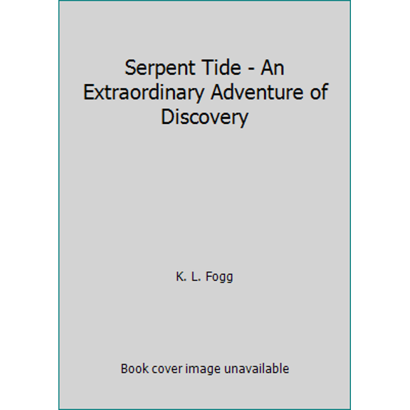 Pre-Owned Serpent Tide - An Extraordinary Adventure of Discovery (Hardcover) 1591568617 9781591568612