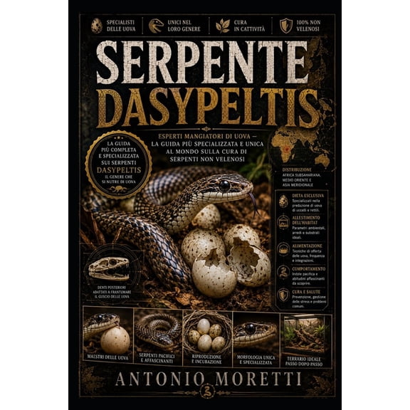Serpente Dasypeltis: Esperti mangiatori di uova - la guida pi specializzata e unica al mondo sulla cura di serpenti non, (Paperback)