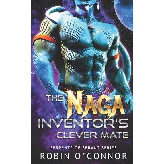 Serpents of Serant The Naga Inventor's Clever Mate: A Sci-fi Monster Romance, Book 6, (Paperback)