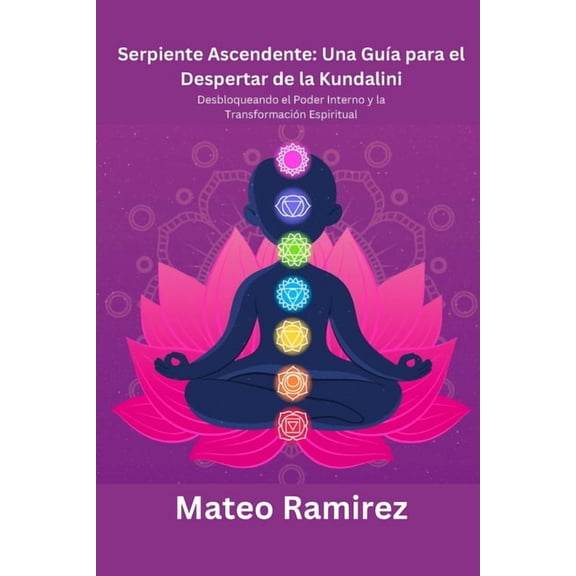 Serpiente Ascendente: Desbloqueando el Poder Interno y la Transformacin Espiritual, (Paperback)