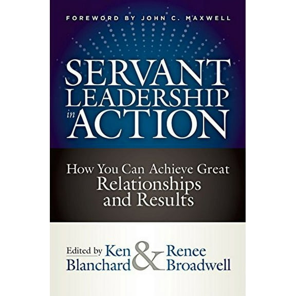 Pre-Owned Servant Leadership In Action: How You Can Achieve Great Relationships and Results Paperback