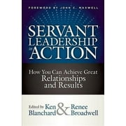 Servant Leadership in Action : How You Can Achieve Great Relationships and Results (Hardcover)