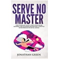 thumbnail image 1 of Pre-Owned Serve No Master: How to Escape the 9-5, Start up an Online Business, Fire Your Boss and Become a Lifestyle Entrepreneur or Digital Nomad (Hardcover), 1 of 1