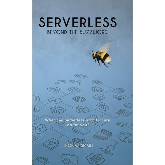 Serverless Beyond the Buzzword : What Can Serverless Architecture Do for You?