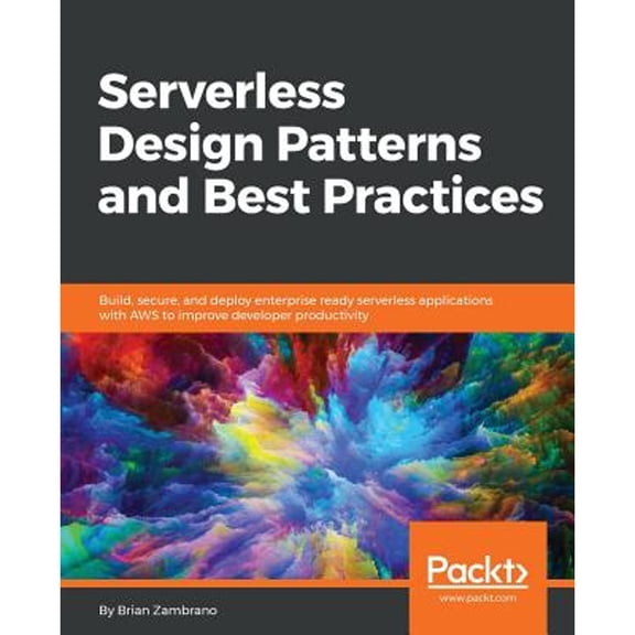 Pre-Owned Serverless Design Patterns and Best Practices: Build, secure, and deploy enterprise ready serverless applications with AWS to improve developer produc (Paperback) 178862064X 9781788620642