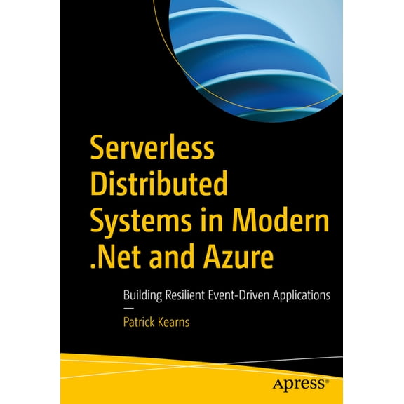 Serverless Distributed Systems in Modern .Net and Azure: Building Resilient Event-Driven Applications, (Paperback)