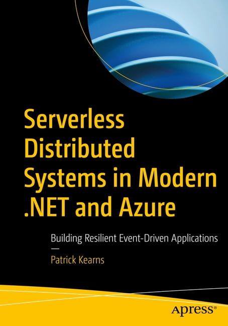 Serverless Distributed Systems in Modern .Net and Azure: Building Resilient Event-Driven Applications, (Paperback)