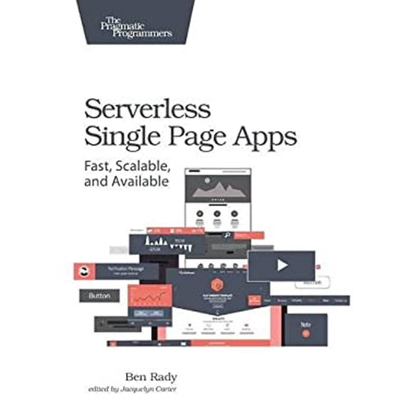 Pre-Owned Serverless Single Page Apps: Fast, Scalable, and Available (Paperback) 1680501496 9781680501490