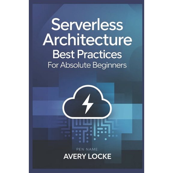 Codeflow Mastery Serverless architecture best practices for absolute Beginners, Book 1, (Paperback)
