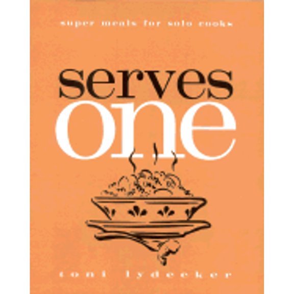 Pre-Owned Serves One: Super Meals for Solo Cooks (Paperback) 1891105019 9781891105012