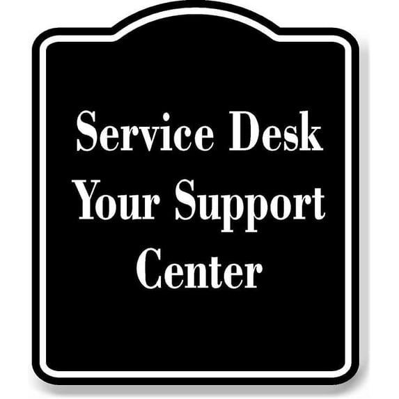 Service Desk - Your Support Center BLACK Aluminum Composite Sign 15 ...